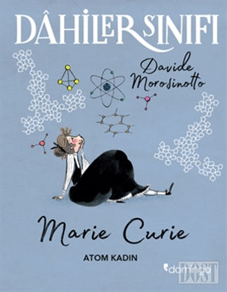 Dahiler Sınıfı: Marie Curie - Atom Kadın